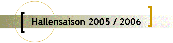 Hallensaison 2005 / 2006
